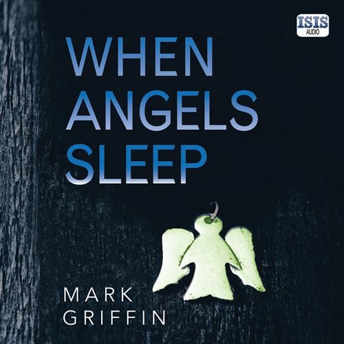 Stream When Angels Sleep By Mark Griffin From Ulverscroft Listen Online For Free On Soundcloud
