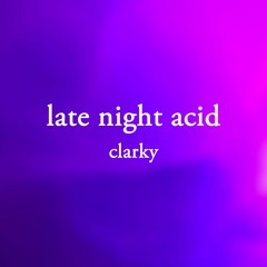Late Night Acid (Final)