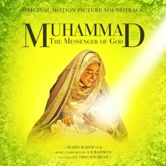 17 Le Trio Joubran - The Last Hajj Of Abdul Mutallib (AS)
