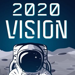 Vision 20-20. Part 1.  2/2/2020