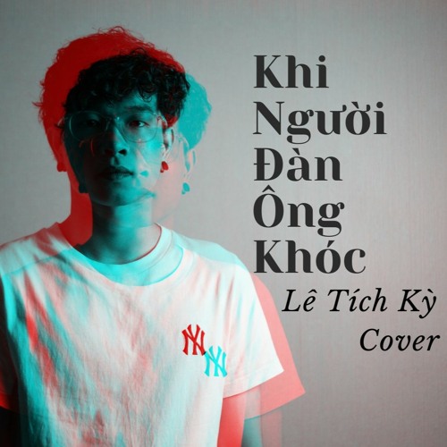 [TẢN BỘ 2] Khi Người Đàn Ông Khóc | Cover | Lê Tích Kỳ