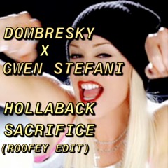 Dombresky x Gwen Stefani - Hollaback Sacrifice (R00FEY EDIT)