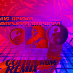 MC Dricka - Empurra Empurra (Golden Kong Remix)