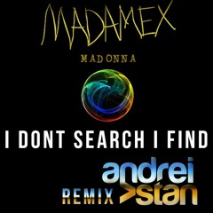Madonna - I Dont Search I Find - [ Andrei Stan Remix ]