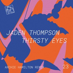 Jaden Thompson - Thirsty Eyes (Archie Hamilton Remix)
