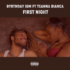 BYRTHDAY IGM x TEANNA BIANCA - FIRST NIGHT
