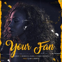Your Fan (Ft. Twizzy, Rebecca Zama & Fábio Freitas) [MASTER]