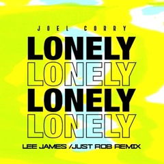 Joel Corry - Lonely (Lee James & JustRob Remix)