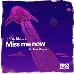 Z3rg & Khamix - Miss Me Now (feat. Katie Murphy)