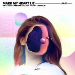 Piece Wise, Hannah Grant, Michel Fannoun - Make My Heart Lie