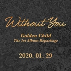 Golden Child(골든차일드) - Without You