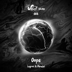 Legroni & Peredel - Oops feat. Wende [UFO004]