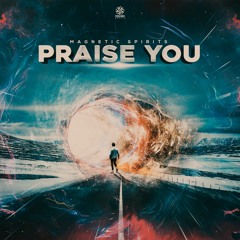 Magnetic Spirits - Praise You