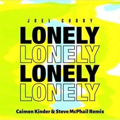 Joel Corry - Lonely (Caimen Kinder & Steve-Mcphail-Remix )