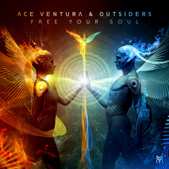 Ace Ventura, Outsiders - Free Your Soul (Original Mix) - Out Feb 17th!