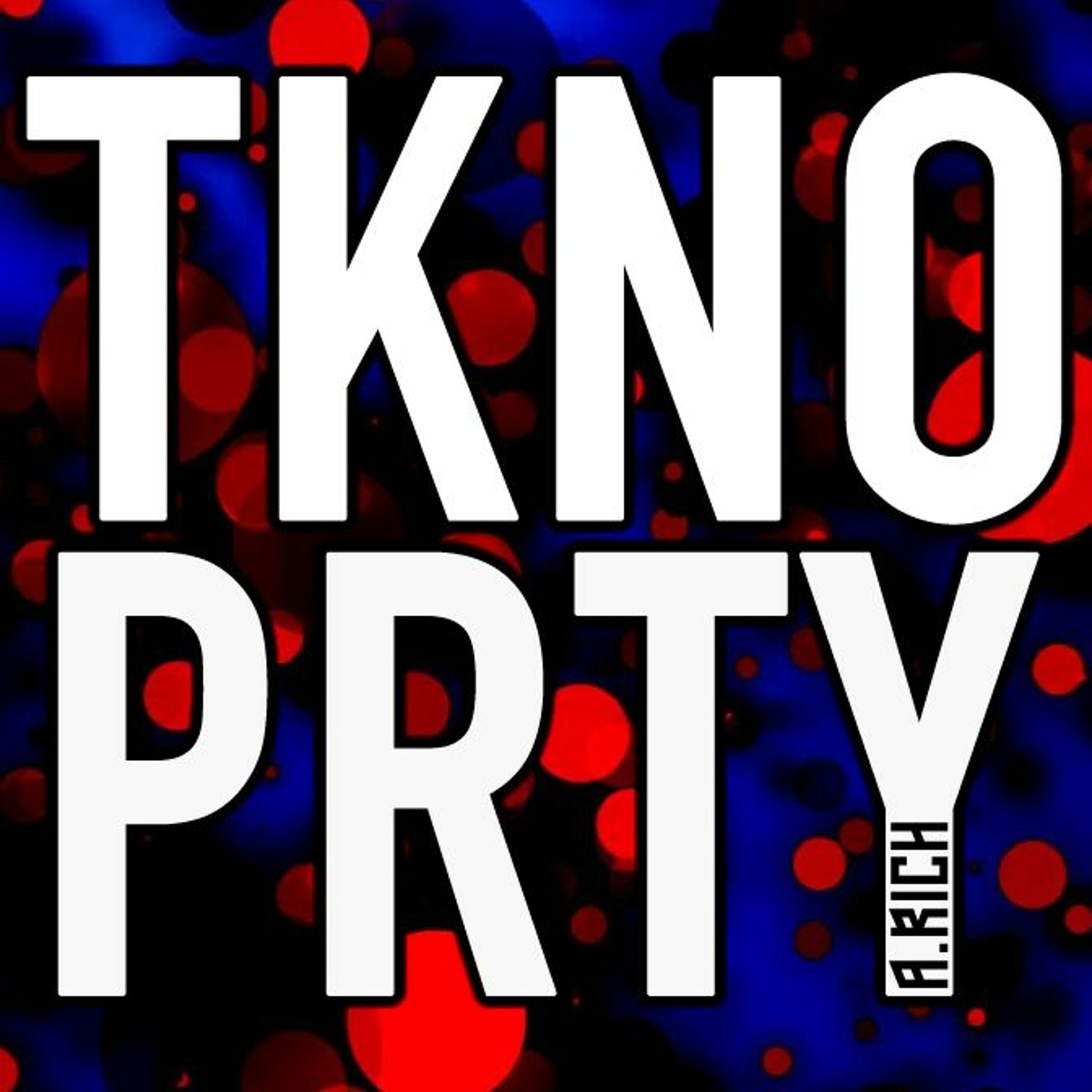 A RICH - TKNO PRTY 113 (Recorded 3rd February 2020) episode artwork