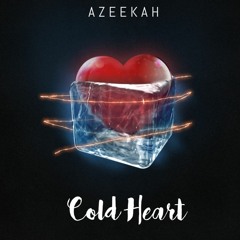 Azeekah - Cold Heart