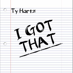 Ty Hartz - I Got That