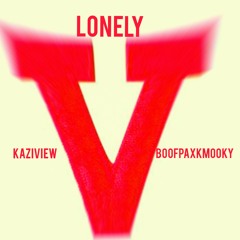 Kaziview & BoofPaxkMooky - Lonely (Prod. Metro)