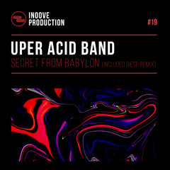 INOOVE 19 : Uper Acid Band - Secret From Babylon (Diese Remix)