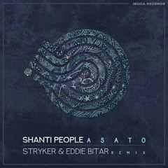 Shanti People - Asato (Stryker & Eddie Bitar Remix) - Out Feb 17th!