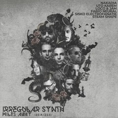 Irregular Synth - Miles Away (The Remixes) [Dirty Minds]