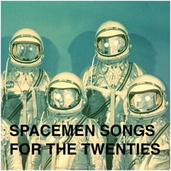 Spacemen Songs for the twenties