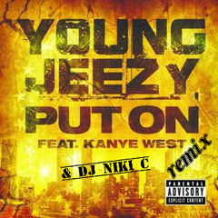 Young Jeezy-Put On Remix(Feat DJ Niki C & Kanye West)