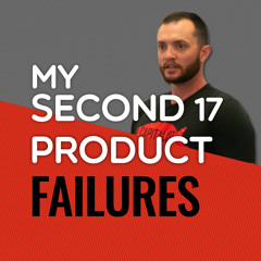 SFR 299: My SECOND 17 Product Failures...