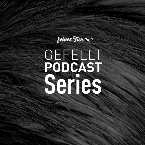Feines Tier GEFELLT Podcast