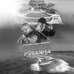 MC POZE E KEVIN O CRIS - PUXANDO LANÇA NO BARCO CHEIO DE PIRANHA