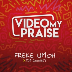 Freke Umoh Video My Praise Feat. Tim Godfrey1580203893088.wav