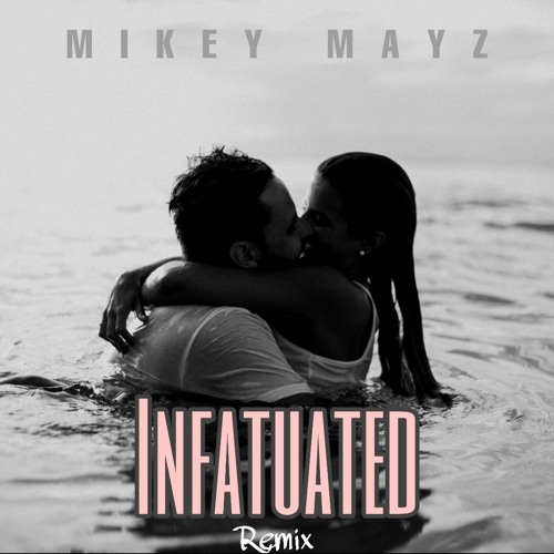 Infatuated - Mikey Mayz