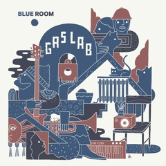 Gas Lab - Blue Room [Full Album]