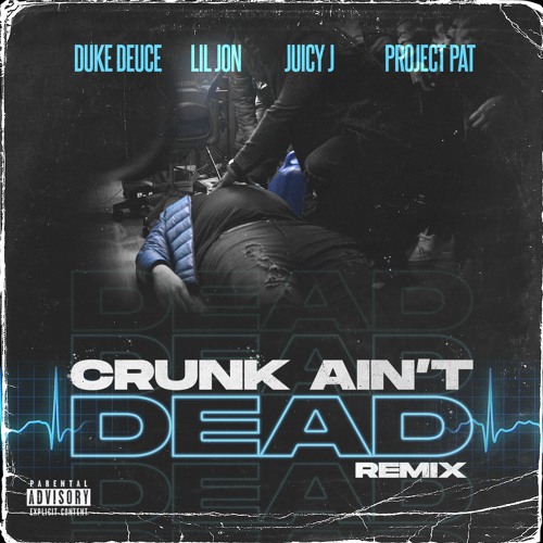 Crunk Ain't Dead (remix) feat. Lil Jon, Juicy J, Project Pat