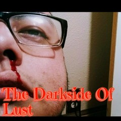 The Dark side Of Lust
