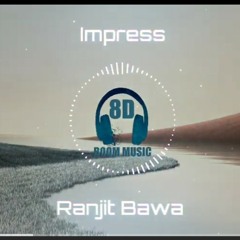 Ranjit_Bawa_(8D_AUDIO)_Impress_|__Bunty_Bains_|_Latest_Punjabi_Songs_2019_|_8D_BOOM_MUSIC
