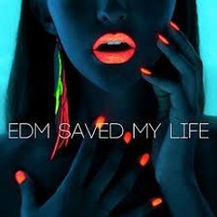 EDM saved my life