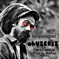 abUZERzZ *Users Freestyle* Prod by Bishop Nerhu