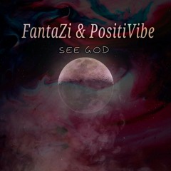 PositiVibe & FantaZi - See god(out new)