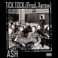 Ash - Tick Tock (Prod. Xerow).mp3
