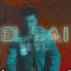 El bai - "Si tu" ✅🎧