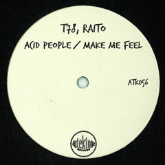 ATK056 - T78, Raito "Acid People / Make Me Feel" (Previews)(Autektone Records)(Out Now)