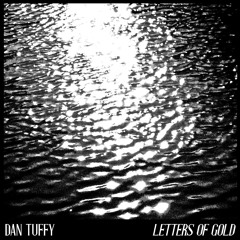 Dan Tuffy - Letters of Gold