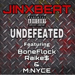 Undefeated (Remix) (Feat. BoneFlock, Raike$ and M.NYCE) [Produced by JINXBEAT]