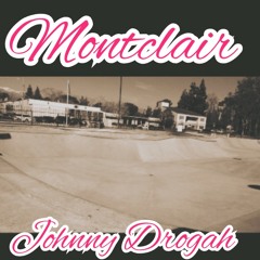MONTCLAIR - Johnny Drogah