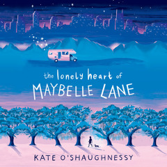 The Lonely Heart of Maybelle Lane by Kate O'Shaughnessy, read by Catherine Taber