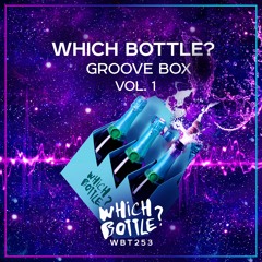Which Bottle?: GROOVE BOX, Vol. 1 ★Beatport Top 100 Releases★