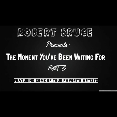 Stream DatBoiKold Listen to Robert Bruce Presents The Moment You've(03)