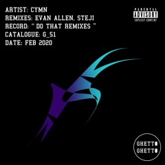 CYMN - Do That Remixes (G51) [Ghetto Ghetto]
